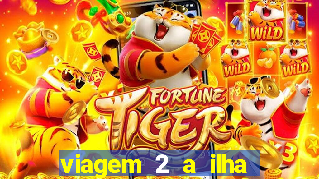 viagem 2 a ilha misteriosa filme completo